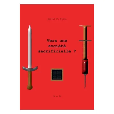 "Vers une socit sacrificielle ?" - "" ("Sorel Benot R.")(Paperback)