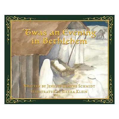 "'Twas an Evening in Bethlehem" - "" ("Schmidt Jenelle Leanne")(Pevná vazba)