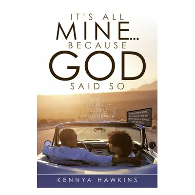 "It's All Mine...Because God Said So" - "" ("Hawkins Kennya")(Paperback)