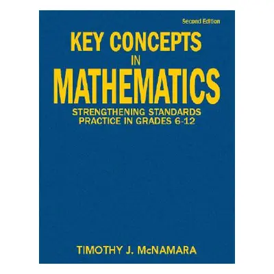 "Key Concepts in Mathematics: Strengthening Standards Practice in Grades 6-12" - "" ("McNamara T