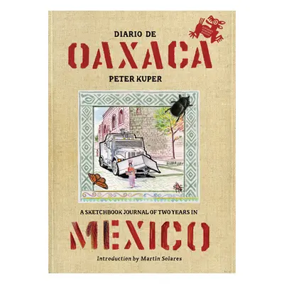 "Diario de Oaxaca: A Sketchbook Journal of Two Years in Mexico" - "" ("Kuper Peter")(Paperback)