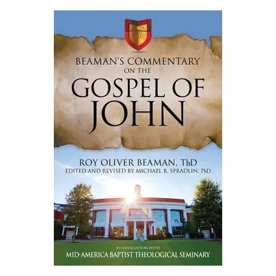 "Beaman's Commentary on the Gospel of John" - "" ("Beaman Roy Oliver")(Pevná vazba)