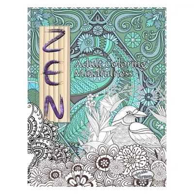 "ZEN Coloring Book. Adult Coloring Mindfulness: Enjoy mindful coloring with this zen coloring bo