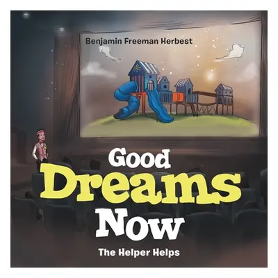 "Good Dreams Now: The Helper Helps" - "" ("Herbest Benjamin Freeman")(Paperback)