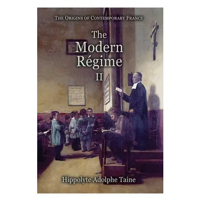 "The Modern Rgime - II" - "" ("Taine Hippolyte Adolphe")(Pevná vazba)