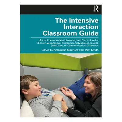 "The Intensive Interaction Classroom Guide: Social Communication Learning and Curriculum for Chi