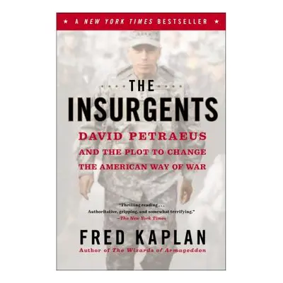 "The Insurgents: David Petraeus and the Plot to Change the American Way of War" - "" ("Kaplan Fr