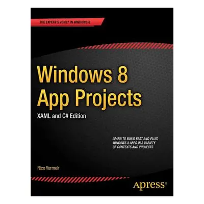 "Windows 8 App Projects - Xaml and C# Edition" - "" ("Vermeir Nico")(Paperback)