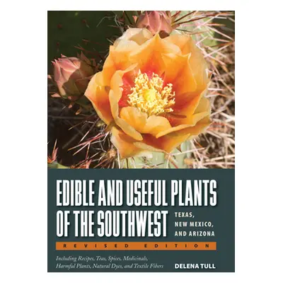 "Edible and Useful Plants of the Southwest: Texas, New Mexico, and Arizona" - "" ("Tull Delena")