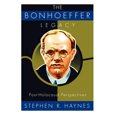 "The Bonhoeffer Legacy: Post-Holocaust Perspectives" - "" ("Haynes Stephen R.")(Paperback)