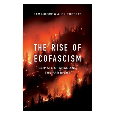 "The Rise of Ecofascism: Climate Change and the Far Right" - "" ("Moore Sam")(Paperback)