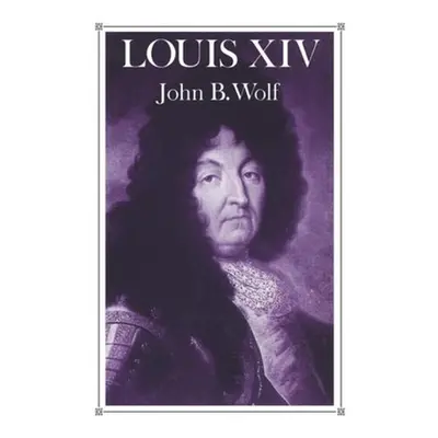 "Louis XIV" - "" ("Wolf John B.")(Paperback)