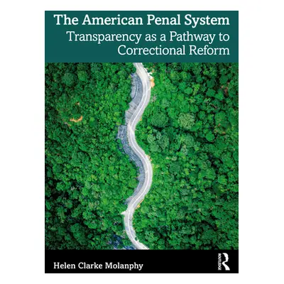 "The American Penal System: Transparency as a Pathway to Correctional Reform" - "" ("Molanphy He