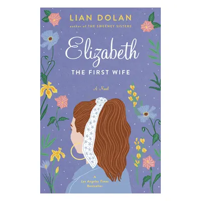 "Elizabeth the First Wife" - "" ("Dolan Lian")(Paperback)