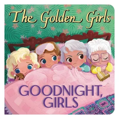 "The Golden Girls: Goodnight, Girls" - "" ("Brooke Samantha")(Board Books)