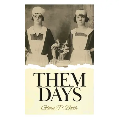 "Them Days" - "" ("Booth Glenn P.")(Paperback)