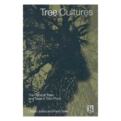 "Tree Cultures: The Place of Trees and Trees in Their Place" - "" ("Cloke Paul")(Pevná vazba)