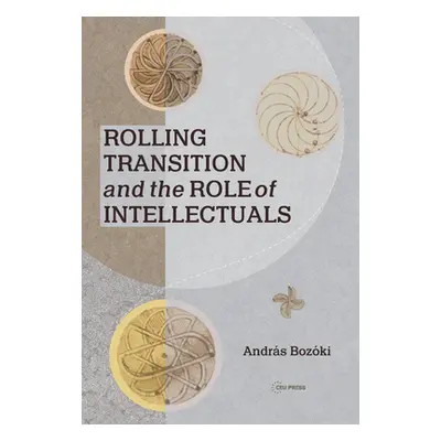 "Rolling Transition and the Role of Intellectuals: The Case of Hungary" - "" ("Bozki Andrs")(Pev