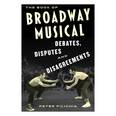 "The Book of Broadway Musical Debates, Disputes, and Disagreements" - "" ("Filichia Peter")(Pape