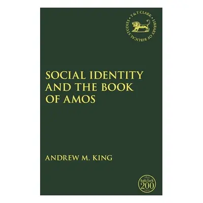 "Social Identity and the Book of Amos" - "" ("King Andrew M.")(Paperback)