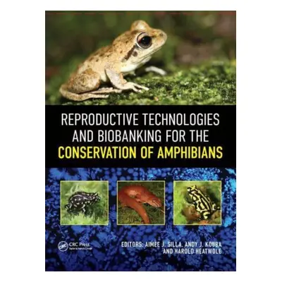 "Reproductive Technologies and Biobanking for the Conservation of Amphibians" - "" ("Silla Aimee