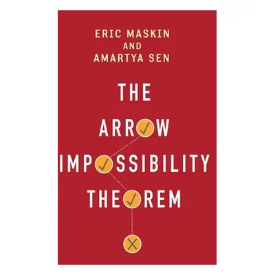 "The Arrow Impossibility Theorem" - "" ("Maskin Eric")(Pevná vazba)