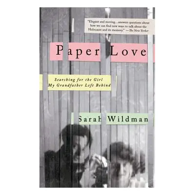 "Paper Love: Searching for the Girl My Grandfather Left Behind" - "" ("Wildman Sarah")(Paperback