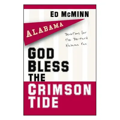 "God Bless the Crimson Tide: Devotions for the Die-Hard Alabama Fan" - "" ("McMinn Ed")(Paperbac