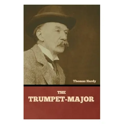 "The Trumpet-Major" - "" ("Hardy Thomas")(Paperback)