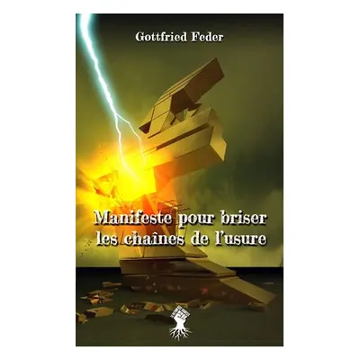 "Manifeste pour briser les chanes de l'usure: Nouvelle dition" - "" ("Feder Gottfried")(Paperbac