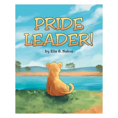 "Pride Leader!" - "" ("Nakos Ella G.")(Paperback)