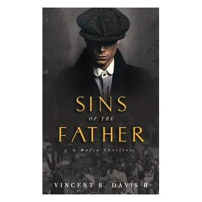 "Sins of the Father: A Mafia Thriller" - "" ("Davis Vincent B. II")(Paperback)