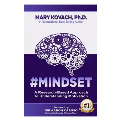 "#Mindset: A Research-Based Approach to Understanding Motivation" - "" ("Kovach Mary")(Paperback