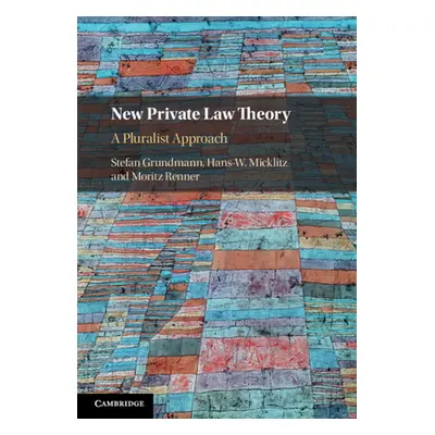 "New Private Law Theory: A Pluralist Approach" - "" ("Grundmann Stefan")(Paperback)