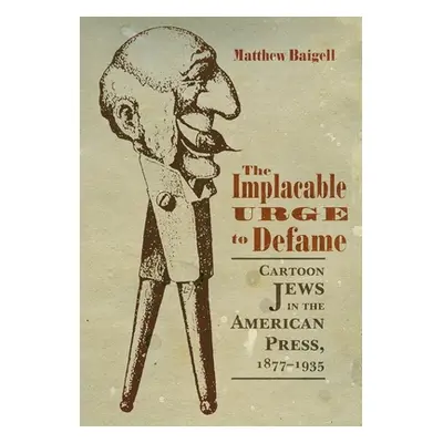 "The Implacable Urge to Defame: Cartoon Jews in the American Press, 1877-1935" - "" ("Baigell Ma