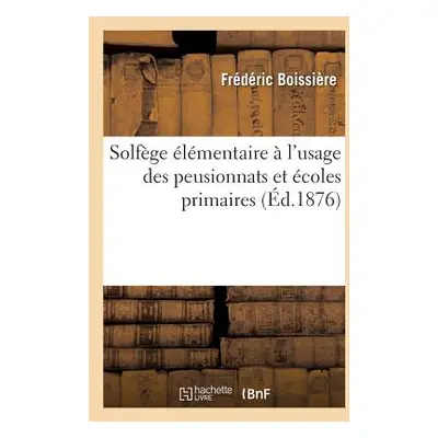 "Solfge lmentaire l'Usage Des Peusionnats Et coles Primaires" - "" ("Boissire Frdric")(Paperbac