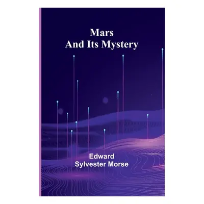 "Mars and Its Mystery" - "" ("Sylvester Morse Edward")(Paperback)