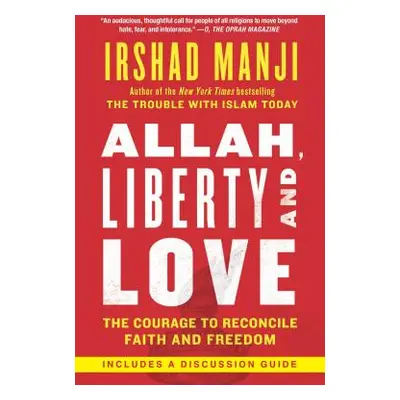 "Allah, Liberty and Love: The Courage to Reconcile Faith and Freedom" - "" ("Manji Irshad")(Pape