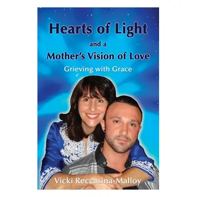 "Hearts of Light and a Mother's Vision of Love" - "" ("Reccasina-Malloy Vicki")(Paperback)