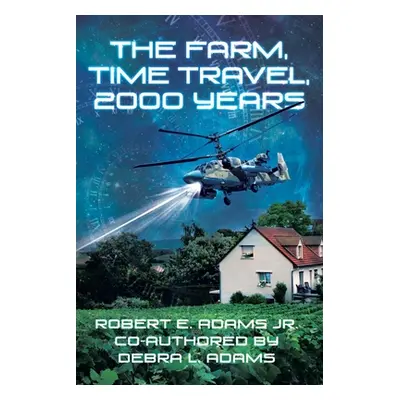 "The Farm, Time Travel, 2000 years" - "" ("Adams Robert E. Jr.")(Paperback)