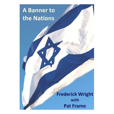 "A Banner to the Nations" - "" ("Wright Frederick")(Paperback)