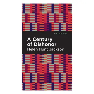 "A Century of Dishonor" - "" ("Jackson Helen Hunt")(Pevná vazba)