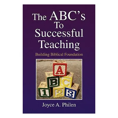 "The ABC's to Successful Teaching" - "" ("Philen Joyce A.")(Paperback)