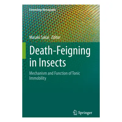 "Death-Feigning in Insects: Mechanism and Function of Tonic Immobility" - "" ("Sakai Masaki")(Pa