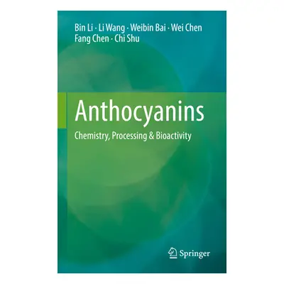 "Anthocyanins: Chemistry, Processing & Bioactivity" - "" ("Li Bin")(Pevná vazba)