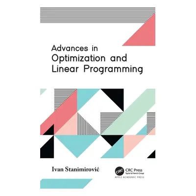 "Advances in Optimization and Linear Programming" - "" ("Stanimirovic Ivan")(Pevná vazba)