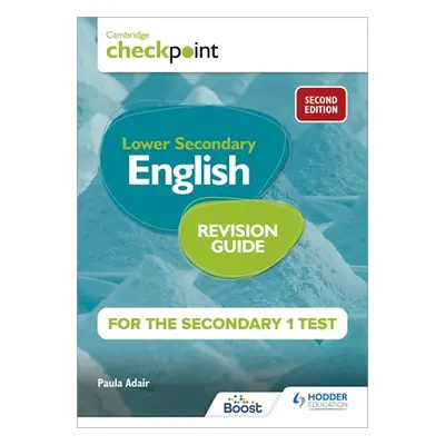 "Cambridge Checkpoint Lower Secondary English Revision Guide for the Secondary 1 Test 2nd Editio