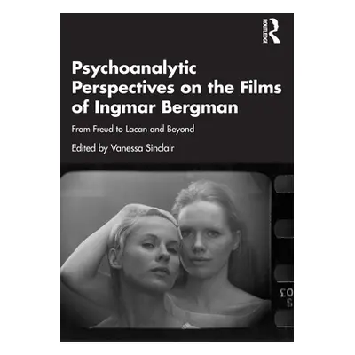 "Psychoanalytic Perspectives on the Films of Ingmar Bergman: From Freud to Lacan and Beyond" - "