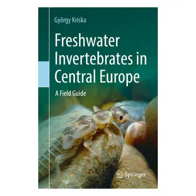 "Freshwater Invertebrates in Central Europe: A Field Guide" - "" ("Kriska Gyrgy")(Paperback)