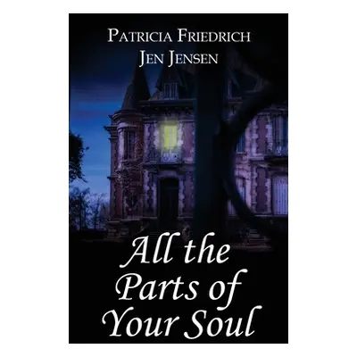 "All the Parts of Your Soul" - "" ("Friedrich Patricia")(Paperback)